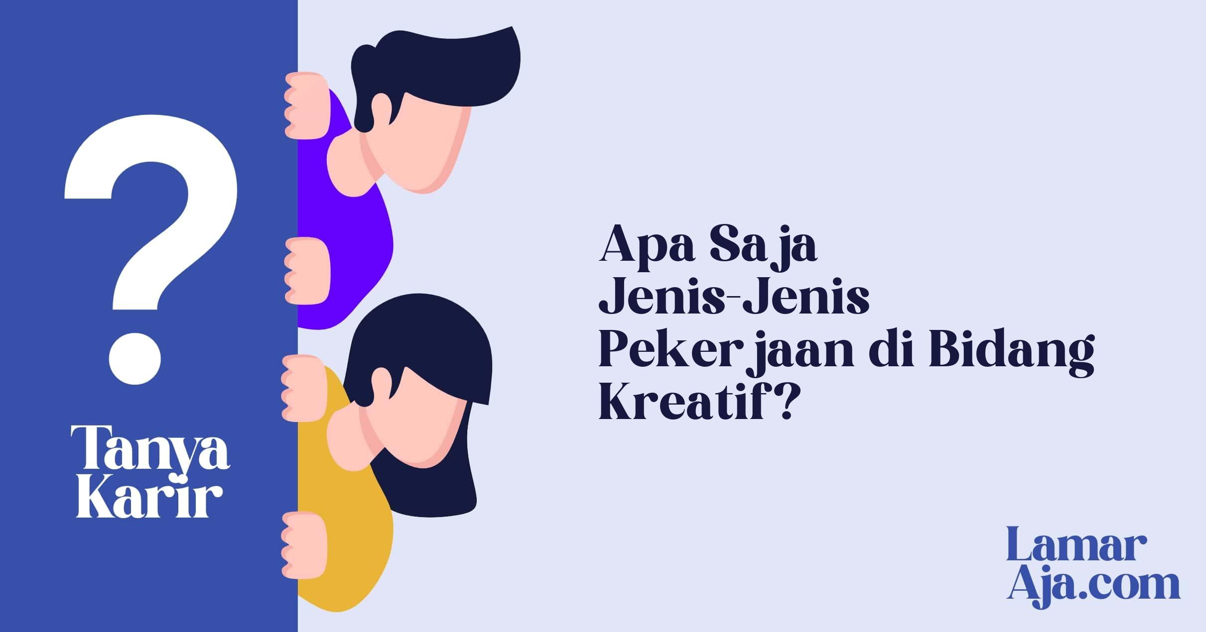 Apa Saja Jenis-Jenis Pekerjaan di Bidang Kreatif?